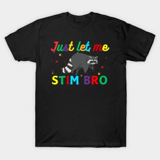 JUST LET ME STIM BRO RACCOON T-Shirt